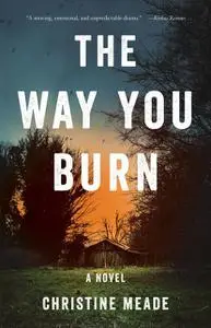 «The Way You Burn» by Christine Meade