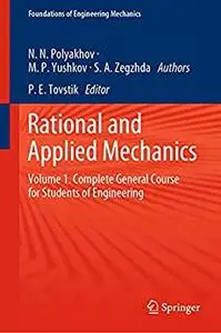 Rational and Applied Mechanics: Volume 1