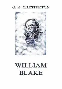 «William Blake» by Gilbert Keith Chesterton