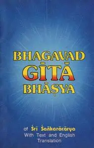 Srimad Bhagavad Gita Bhasya of Sri Samkaracarya with Text in Devanagiri and English Rendering