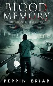 Perrin Briar - Blood Memory: The Complete Season One