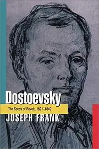 Dostoevsky: The Seeds of Revolt, 1821-1849