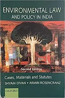 Environmental Law and Policy in India: Cases, Materials and Statutes