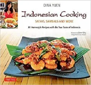 Indonesian Cooking: Satays, Sambals and More [Indonesian Cookbook, 81 Recipes]