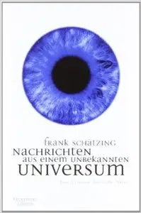 Frank Schätzing – Nachrichten aus einem unbekannten Universum (Repost)