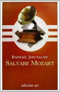 Raphaël Jerusalmy - Salvare Mozart (repost)