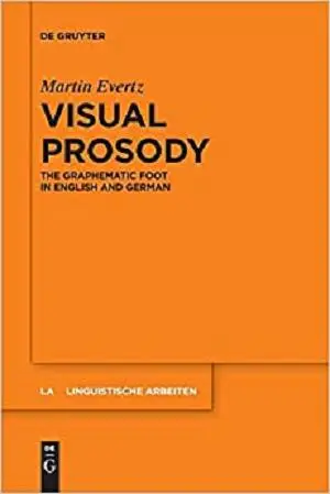 Visual Prosody: The Graphematic Foot in English and German (Linguistische Arbeiten, 570)