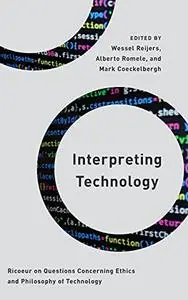 Interpreting Technology: Ricoeur on Questions Concerning Ethics and Philosophy of Technology