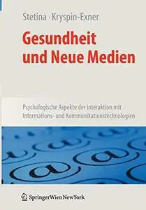 Gesundheit und Neue Medien: Psychologische Aspekte der Interaktion mit Informations- und Kommunikationstechnologien