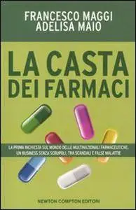 Francesco Maggi, Adelisa Maio - La casta dei farmaci (Repost)
