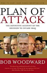 Plan of Attack: The Definitive Account of the Decision to Invade Iraq