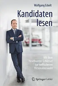 Kandidaten lesen: Mit dem Headhunter-Schlüssel zur treffsicheren Personalauswahl