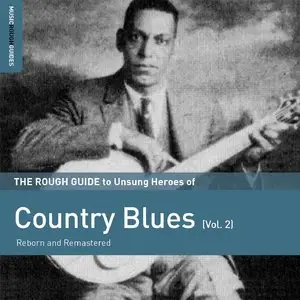 VA - Rough Guide To Unsung Heroes of Country Blues, Vol. 2 (2015)