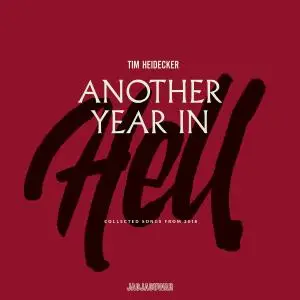 Tim Heidecker - Another Year in Hell: Collected Songs from 2018 (2019)