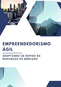 Empreendedorismo Ágil: Adaptando-se Rápido às Mudanças do Mercado (Portuguese Edition)