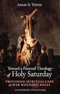 Toward a Pastoral Theology of Holy Saturday: Providing Spiritual Care for War Wounded Souls