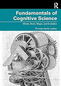 Fundamentals of Cognitive Science: Minds, Brain, Magic, and Evolution