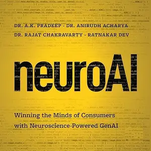 NeuroAI: Winning the Minds of Consumers with Neuroscience Powered GenAI [Audiobook]