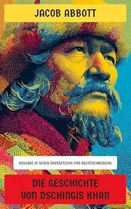 Die Geschichte von Dschingis Khan