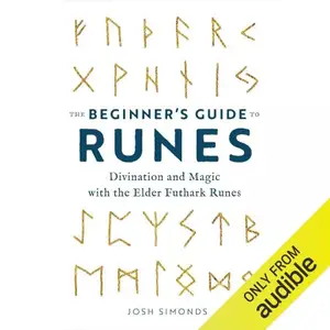 The Beginner's Guide to Runes: Divination and Magic with the Elder Futhark Runes