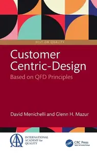 Customer-Centric Design: Based on QFD Principles (Best on Quality)