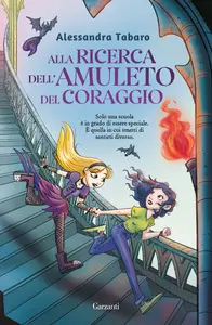 Alla ricerca dell'amuleto del coraggio - Alessandra Tabaro