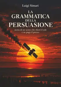 La Grammatica della Persuasione - Luigi Simari