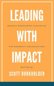 LEADING with IMPACT: Project Management Strategies for Nonprofit Organizations