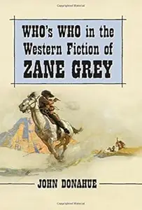 Who's Who in the Western Novels of Zane Grey