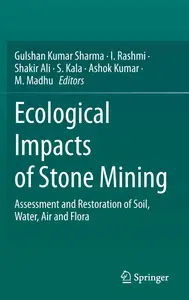 Ecological Impacts of Stone Mining: Assessment and Restoration of Soil, Water, Air and Flora