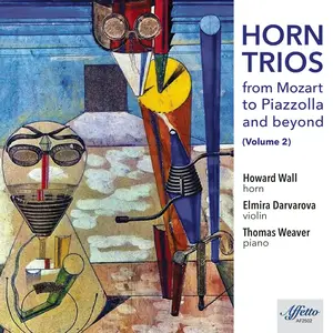 Howard Wall, Elmira Darvarova & Thomas Weaver - Horn Trios from Mozart to Piazzolla and beyond (Volume 2) (2025) [24/96]