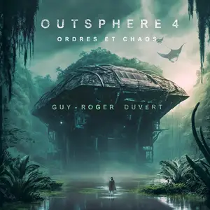 Guy-Roger Duvert, "Outsphere, tome 4: Ordres et chaos"