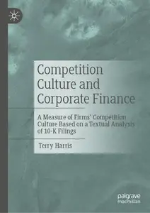 Competition Culture and Corporate Finance: A Measure of Firms’ Competition Culture Based on a Textual Analysis