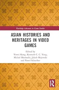 Asian Histories and Heritages in Video Games