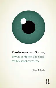 The Governance of Privacy: Privacy as Process: The Need for Resilient Governance