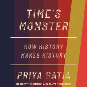 Time’s Monster: How History Makes History [Audiobook]