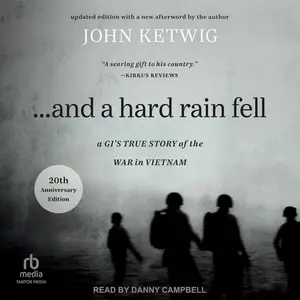 ...And a Hard Rain Fell: A GI's True Story of the War in Vietnam [Audiobook]