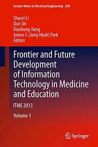 Frontier and Future Development of Information Technology in Medicine and Education: ITME 2013