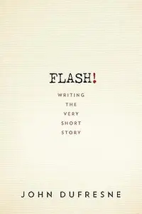 FLASH!: Writing the Very Short Story