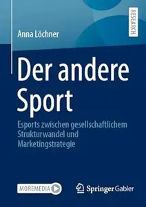 Der andere Sport: Esports zwischen gesellschaftlichem Strukturwandel und Marketingstrategie