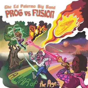 The Ed Palermo Big Band - Prog vs. Fusion: A War of the Ages (2025)