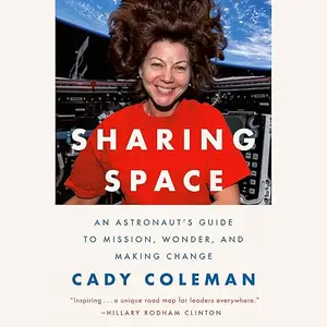 Sharing Space: An Astronaut's Guide to Mission, Wonder, and Making Change [Audiobook]