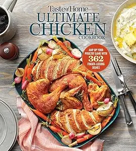 Taste of Home Ultimate Chicken Cookbook: Amp up your poultry game with more than 362 finger-licking chicken dishes