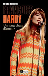 Frédéric Quinonero, "Françoise Hardy : Un long chant d'amour"