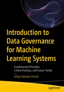 Introduction to Data Governance for Machine Learning Systems: Fundamental Principles, Critical Practices, and Future Trends