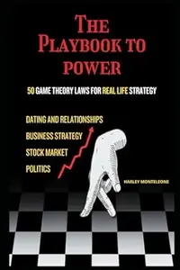 The Playbook to Power: Game Theory for Real Life Strategy