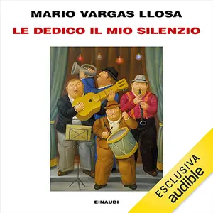 «Le dedico il mio silenzio» by Mario Vargas Llosa