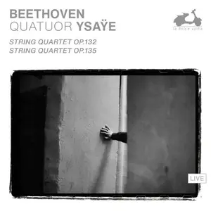 Quatuor Ysaÿe - Beethoven: String Quartets Op. 132, Op. 135 (Live) (2024)