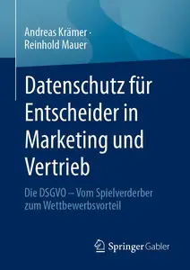 Datenschutz für Entscheider in Marketing und Vertrieb: Die DSGVO – Vom Spielverderber zum Wettbewerbsvorteil