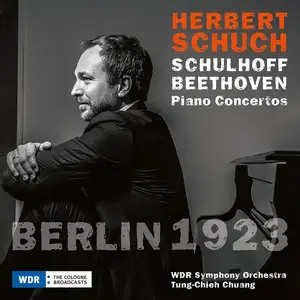 Herbert Schuch, Tung-Chieh Chuang, WDR Sinfonieorchester - Berlin 1923, Beethoven & Schulhoff: Piano Concertos (2023)